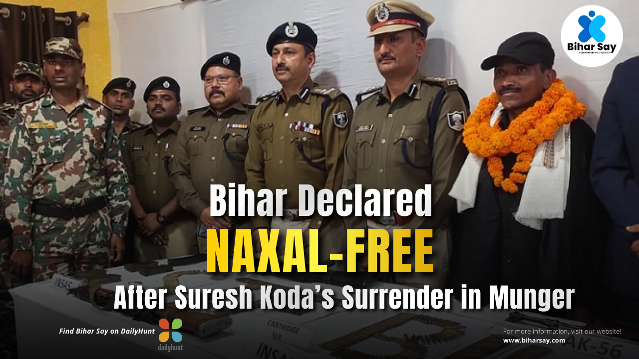 Bihar Declared Naxal-Free After Suresh Koda’s Surrender in Munger